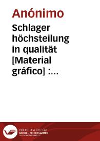 Schlager höchsteilung in qualität [Material gráfico] : Antonio Escandell Carcagente (Spanien) | Biblioteca Virtual Miguel de Cervantes