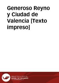 Generoso Reyno y Ciudad de Valencia  | Biblioteca Virtual Miguel de Cervantes