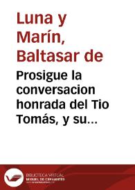 Prosigue la  conversacion honrada del Tio Tomás, y su consorte Teodora, sobre los festivos Adornos de la Carrera, Carros Triunfales, y demás alusivos, que solemnizan la feliz llegada de sus Augustos Monarcas, y demás Real Familia, a esta Leal Ciudad de Valencia [Texto impreso] | Biblioteca Virtual Miguel de Cervantes