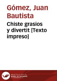 Chiste grasios y divertit [Texto impreso] | Biblioteca Virtual Miguel de Cervantes