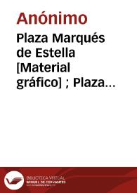 Plaza Marqués de Estella [Material gráfico] ; Plaza del Caudillo : Valencia | Biblioteca Virtual Miguel de Cervantes