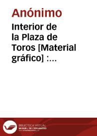 Interior de la Plaza de Toros [Material gráfico] : Valencia | Biblioteca Virtual Miguel de Cervantes