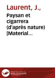 Paysan et cigarrera (d'après nature) [Material gráfico] : Valence | Biblioteca Virtual Miguel de Cervantes