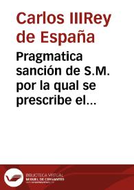 Pragmatica sanción de S.M. por la qual se prescribe el orden con que se ha de proceder contra los que causen bullicios o conmociones populares | Biblioteca Virtual Miguel de Cervantes