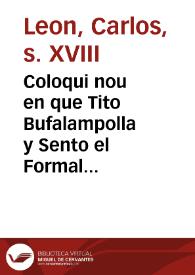 Coloqui nou en que Tito Bufalampolla y Sento el Formal conten la Maestransa que es feu ... este any 1789 en Valencia, y la Procesò de gracies ... ab motiu de haver pujàt al Trono de Espanya ... Don Carlos Quart ... : quarta y ultima part | Biblioteca Virtual Miguel de Cervantes