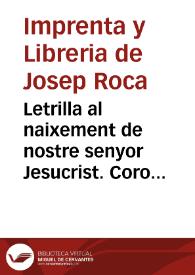 Letrilla al naixement de nostre senyor Jesucrist. Coro pastoril per a cantarse en la Nit de Pasqua. El niño perdido : las nuevas coplas... para cantarse en la Noche Buena | Biblioteca Virtual Miguel de Cervantes