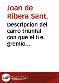 Descripcion del carro triunfal con que el ILe. gremio de cortantes de esta ... ciudad de Valencia, contribuira por su parte al lucimiento de la procesion 27 de agosto de 1797 que se ha de hacer rn la expresada ciudad con el plausible  motivo de la beatificacion del ... Señor don Juan de Ribera ...  | Biblioteca Virtual Miguel de Cervantes