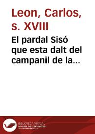 El pardal Sisó que esta dalt del campanil de la Esglesia de Sent Joan, atarantat al veure la barahunda que es movia en la plaza del mercat ab motiu de les festes de la beatificació del B. Juan de Ribera ... veent els andamis que posaba el clero ... prengué vol, y ...divisa al Dragó : [primera (-segona) part] | Biblioteca Virtual Miguel de Cervantes