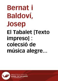 El Tabalet [Texto impreso] : colecsió de música alegre y divertida en solfa valensiana. El Tabalet : colecsió de música alegre y divertida en solfa valensiana: Número 10 - 4 julio 1847 | Biblioteca Virtual Miguel de Cervantes