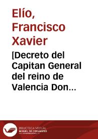 [Decreto del Capitan General del reino de Valencia Don Xavier Elío regulando el uso de armas de fuego]  | Biblioteca Virtual Miguel de Cervantes