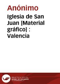 Iglesia de San Juan [Material gráfico] : Valencia | Biblioteca Virtual Miguel de Cervantes