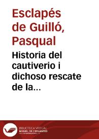 Historia del cautiverio i dichoso rescate de la milagrosa imagen de christo crucificado, que se venera en el Convento de Religiosos de San Josef, i Santa Tecla, del Orden de San Agustin, de la ciudad de Valencia  | Biblioteca Virtual Miguel de Cervantes