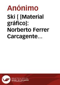 Ski [ [Material gráfico]: Norberto Ferrer Carcagente (Valencia- España) : telg: FERRER ... | Biblioteca Virtual Miguel de Cervantes