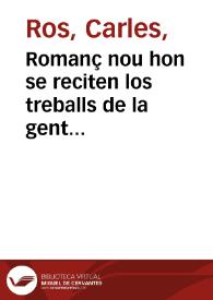 Romanç nou hon se reciten los treballs de la gent pobra, per lo càres que shan possàt en València totes les coses y en especial lo menjatìu de modo que hui costa el viure mes afanys : escrit en aquest any 1763 | Biblioteca Virtual Miguel de Cervantes