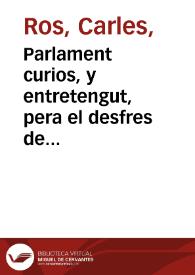 Parlament curios, y entretengut, pera el desfres de les Carnistoltes : en que un llaurador va curruqueixant a una dama, explicantli son amor : y pera mes ablanarla li pondera ses habilitats, como ho vora lo curios | Biblioteca Virtual Miguel de Cervantes