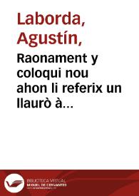 Raonament y coloqui nou ahon li referix un llaurò à una valencianeta les moltes gracies que te y com descendix de gran gent ...  | Biblioteca Virtual Miguel de Cervantes