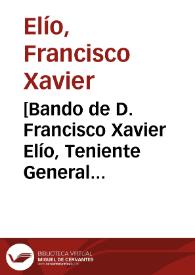 [Bando de D. Francisco Xavier Elío, Teniente General de los Reales Ejércitos..., por el que hace saber el restablecimiento de la Real Junta de Policia, suprimida durante la invasión francesa | Biblioteca Virtual Miguel de Cervantes