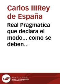 Real Pragmatica que declara el modo... como se deben labrar los texidos de Oro, plata, y seda, en todos los Reynos de España y las Ordenanças en ella insertas... y Ordenanzas del Regimen y Govierno de dicho Colegio concedidas por su Magestad... | Biblioteca Virtual Miguel de Cervantes