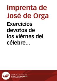 Exercicios devotos de los viérnes del célebre santuario del Santísimo Christo del Salvador de esta ciudad, ó Meditaciones dispuestas con afectos tiernos, para todos los Viérnes del año asistir con fruto á dichos Exercicios, que se hacen por la tarde en dicho Santo Templo ...  | Biblioteca Virtual Miguel de Cervantes