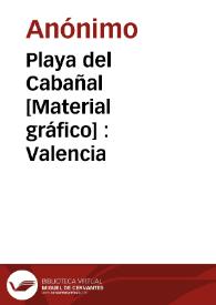 Playa del Cabañal [Material gráfico] : Valencia | Biblioteca Virtual Miguel de Cervantes