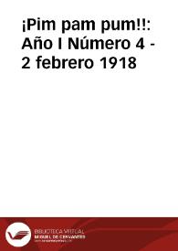 ¡Pim pam pum!! Año I Número 4 - 2 febrero 1918 | Biblioteca Virtual Miguel de Cervantes