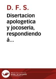 Disertacion apologetica y jocoseria, respondiendo á una carta, que cierto cura escrivió á su amigo, sobre la famosa cosecha del arroz | Biblioteca Virtual Miguel de Cervantes