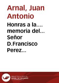 Honras a la.... memoria del... Señor D.Francisco Perez de Prado y Cuesta Obispo de Teruel... con el motiuo del traslado de su cadauer... y sermon que predico en ellas... | Biblioteca Virtual Miguel de Cervantes