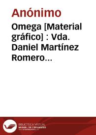 Omega [Material gráfico] : Vda. Daniel Martínez Romero  Alcira (Spain) R. E. 298 | Biblioteca Virtual Miguel de Cervantes