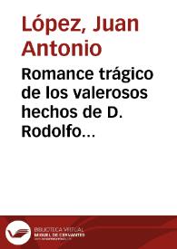 Romance trágico de los valerosos hechos de D. Rodolfo de Pedrajas : refierese como su magestad le premió por sus hazañas | Biblioteca Virtual Miguel de Cervantes