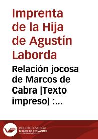 Relación jocosa de Marcos de Cabra : en la cual se refiere el trágico casamiento de un mozo de Guadarrama ... | Biblioteca Virtual Miguel de Cervantes