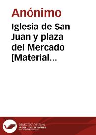 Iglesia de San Juan y plaza del Mercado [Material gráfico] : Valencia | Biblioteca Virtual Miguel de Cervantes