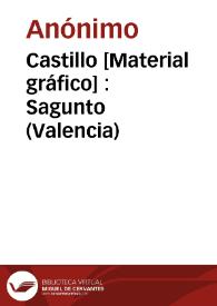 Castillo [Material gráfico] : Sagunto (Valencia) | Biblioteca Virtual Miguel de Cervantes