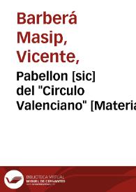 Pabellon [sic] del "Circulo Valenciano" [Material gráfico] : Feria de Valencia del 20 al 31 de Julio 1902 | Biblioteca Virtual Miguel de Cervantes