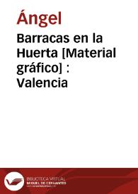 Barracas en la Huerta [Material gráfico] : Valencia | Biblioteca Virtual Miguel de Cervantes