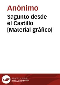 Sagunto desde el Castillo [Material gráfico] | Biblioteca Virtual Miguel de Cervantes