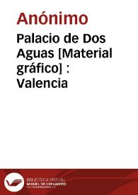 Palacio de Dos Aguas [Material gráfico] : Valencia | Biblioteca Virtual Miguel de Cervantes