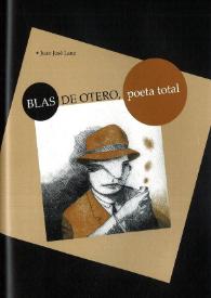 Blas de Otero, poeta total / Juan José Lanz | Biblioteca Virtual Miguel de Cervantes