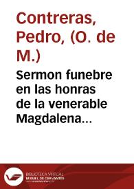 Sermon funebre en las honras de la venerable Magdalena de la Cruz, negra de nacion, que se celebraron en el Real Convento ... de nuestra Señora de la Merced, Redempcion de Cautivos / predicado por el M.R.P. Fr. Pedro de Contreras ... ; sacalo a luz un esclavo, y devoto de la Reina del Cielo, y tierra Maria Santissima de la Merced... | Biblioteca Virtual Miguel de Cervantes