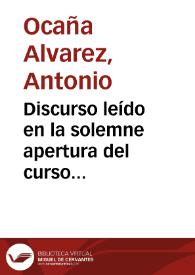 Discurso leído en la solemne apertura del curso académico de 1904 a 1905 en la Universidad Literaria de Granada / Antonio Ocaña Alvarez | Biblioteca Virtual Miguel de Cervantes