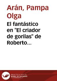 El fantástico en "El criador de gorilas" de Roberto Arlt / Pampa Olga Arán | Biblioteca Virtual Miguel de Cervantes