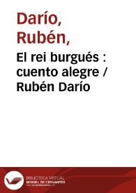 El rei burgués : cuento alegre / Rubén Darío | Biblioteca Virtual Miguel de Cervantes