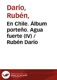 En Chile. Álbum porteño. Agua fuerte (IV) / Rubén Darío | Biblioteca Virtual Miguel de Cervantes