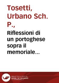 Riflessioni di un portoghese sopra il memoriale presentado da'PP. Gesuiti alla santità di PP. Clemente XIII, felicemente regnante : esposte in una lettera scritta ad un amico di Roma / [Urbano Tosetti]        | Biblioteca Virtual Miguel de Cervantes