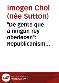 "De gente que a ningún rey obedecen": Republicanism and Empire in Alonso de Ercilla's "La Araucana" / Imogen Choi (née Sutton) | Biblioteca Virtual Miguel de Cervantes