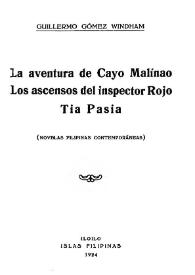 La aventura de Cayo Malínao. Los ascensos del inspector Rojo. Tía Pasia : (novelas filipinas contemporáneas) / Guillermo Gómez Windham | Biblioteca Virtual Miguel de Cervantes