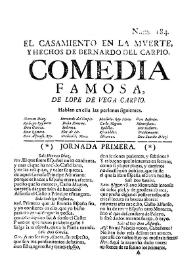 El casamiento en la muerte, y hechos de Bernardo del Carpio. Comedia famosa / de Lope de Vega Carpio | Biblioteca Virtual Miguel de Cervantes