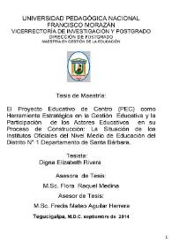 El Proyecto Educativo de Centro (PEC) como herramienta estratégica en la gestión educativa y la participación de los actores educativos en su proceso de construcción: La situación de los Institutos Oficiales del Nivel Medio de Educación del Distrito N.º 1 Departamento de Santa Bárbara / Digna Elizabeth Rivera; asesora de Tesis Flora Raquel Medina | Biblioteca Virtual Miguel de Cervantes