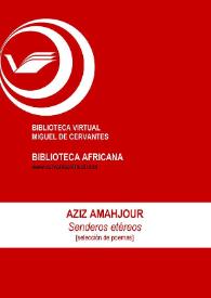 Senderos etéreos [Selección de poemas] / Aziz Amahjour ; Claudine Lécrivain (ed.) | Biblioteca Virtual Miguel de Cervantes