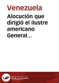 Alocución que dirigió el ilustre americano General Guzmán Blanco a los venezolanos al encargarse del Poder Supremo en 26 de febrero de 1879 | Biblioteca Virtual Miguel de Cervantes