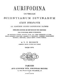 Aurifodina universalis scientiarum divinarum atque humanarum ex fontibus aureis sanctorum patrum... [Tomi secundi] / a V. P. Roberto  | Biblioteca Virtual Miguel de Cervantes